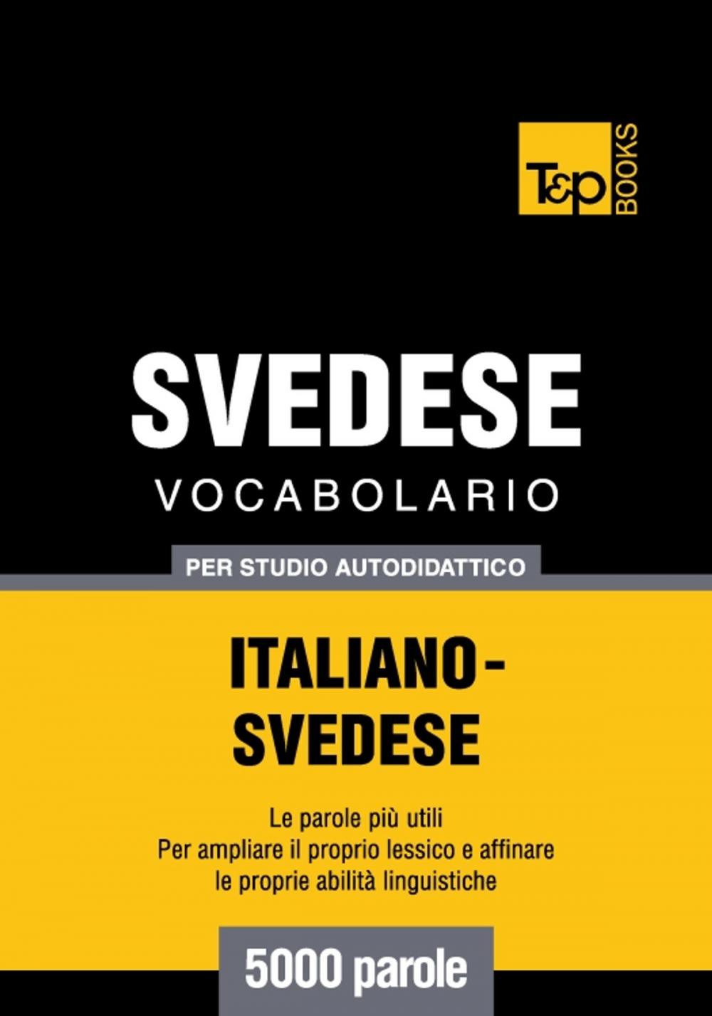 Big bigCover of Vocabolario Italiano-Svedese per studio autodidattico - 5000 parole