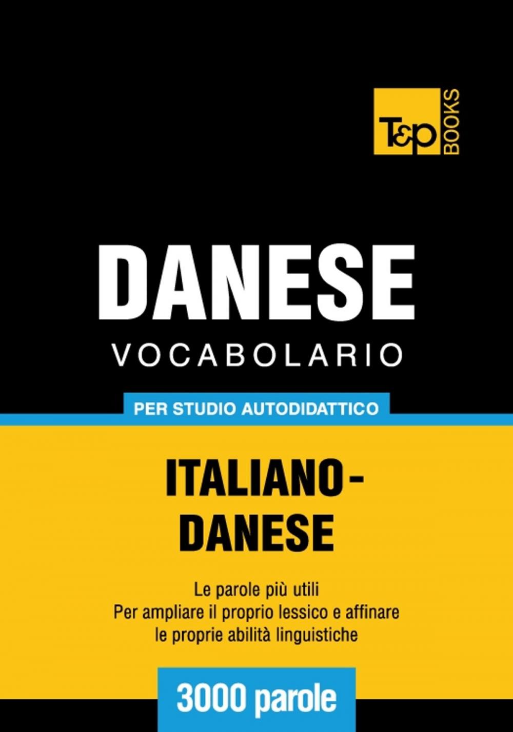 Big bigCover of Vocabolario Italiano-Danese per studio autodidattico - 3000 parole