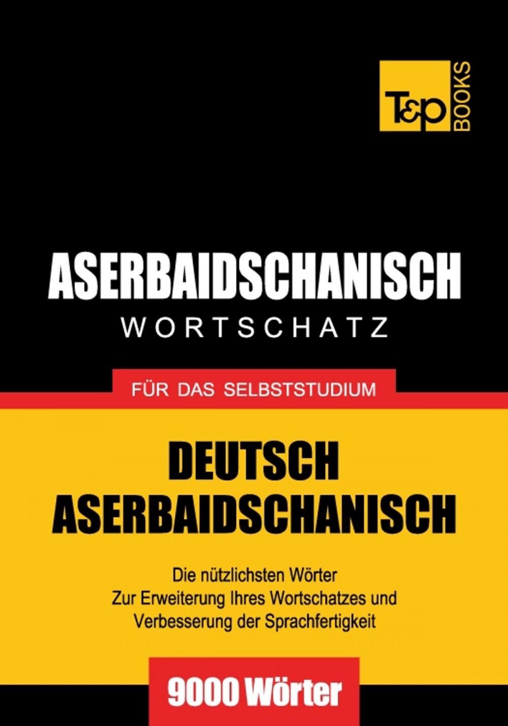 Big bigCover of Deutsch-Aserbaidschanischer Wortschatz für das Selbststudium - 9000 Wörter