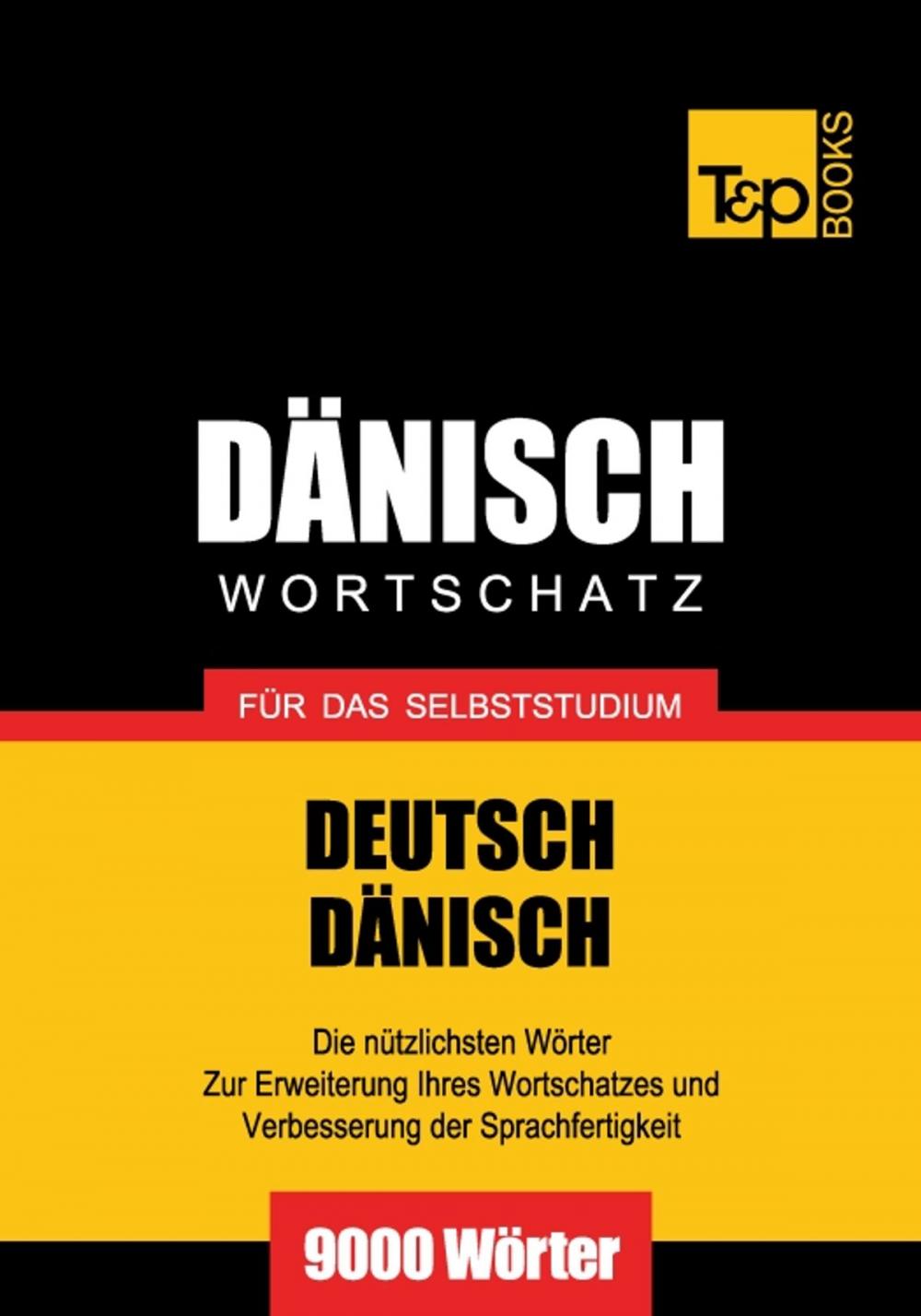 Big bigCover of Deutsch-Dänischer Wortschatz für das Selbststudium - 9000 Wörter