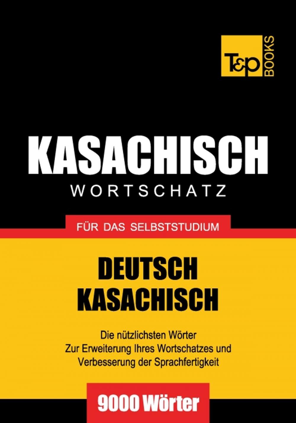 Big bigCover of Deutsch-Kasachischer Wortschatz für das Selbststudium - 9000 Wörter