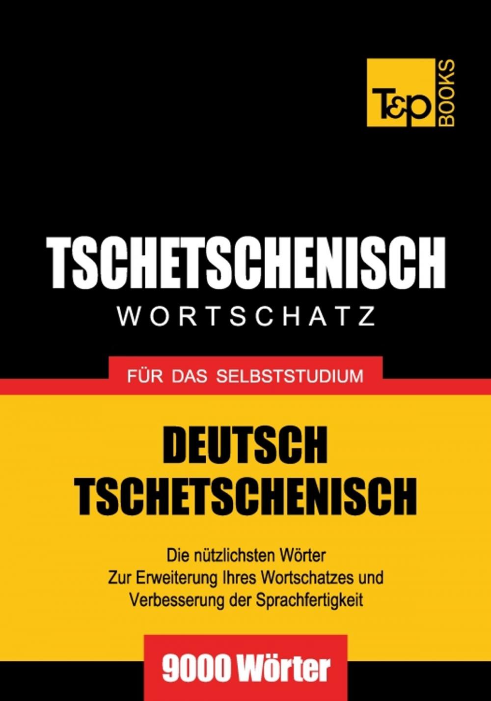 Big bigCover of Deutsch-Tschetschenischer Wortschatz für das Selbststudium - 9000 Wörter