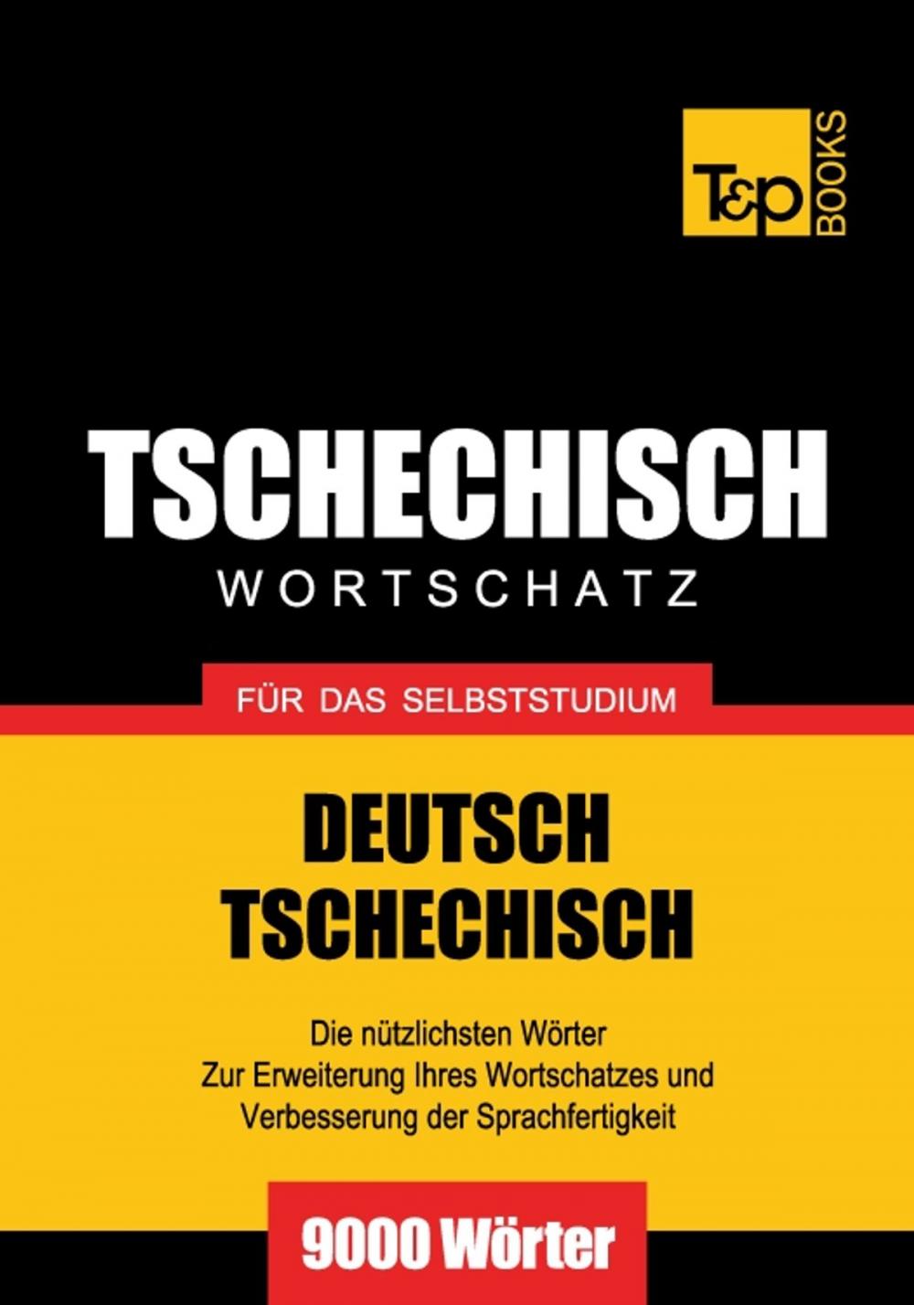 Big bigCover of Deutsch-Tschechischer Wortschatz für das Selbststudium - 9000 Wörter