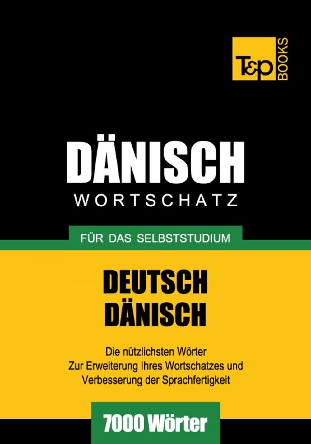 Big bigCover of Deutsch-Dänischer Wortschatz für das Selbststudium - 7000 Wörter