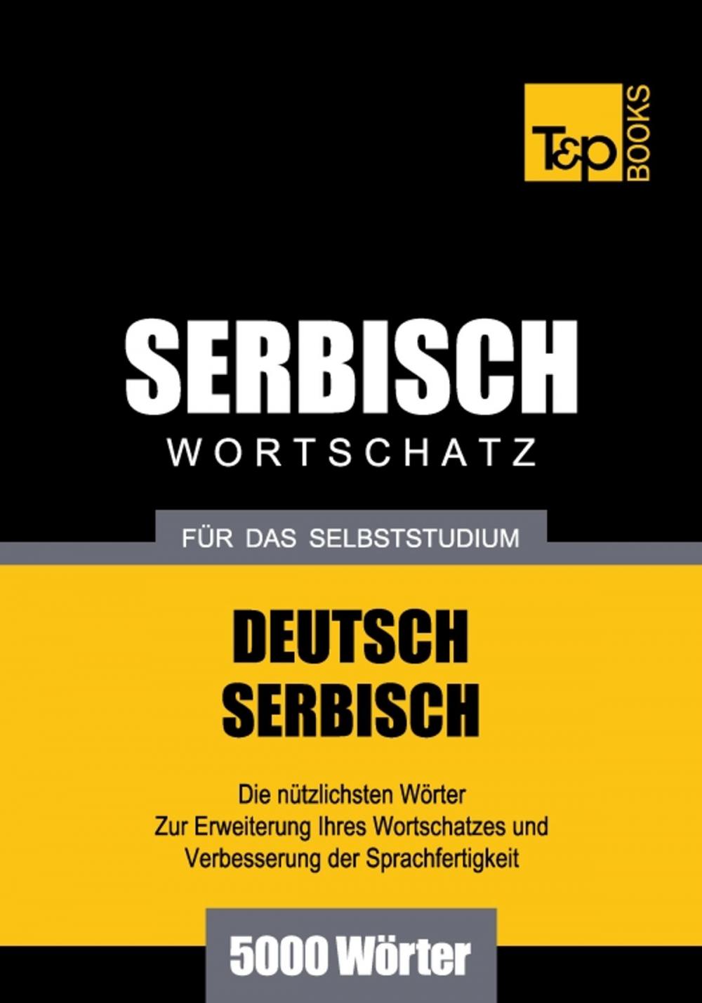 Big bigCover of Deutsch-Serbischer Wortschatz für das Selbststudium - 5000 Wörter