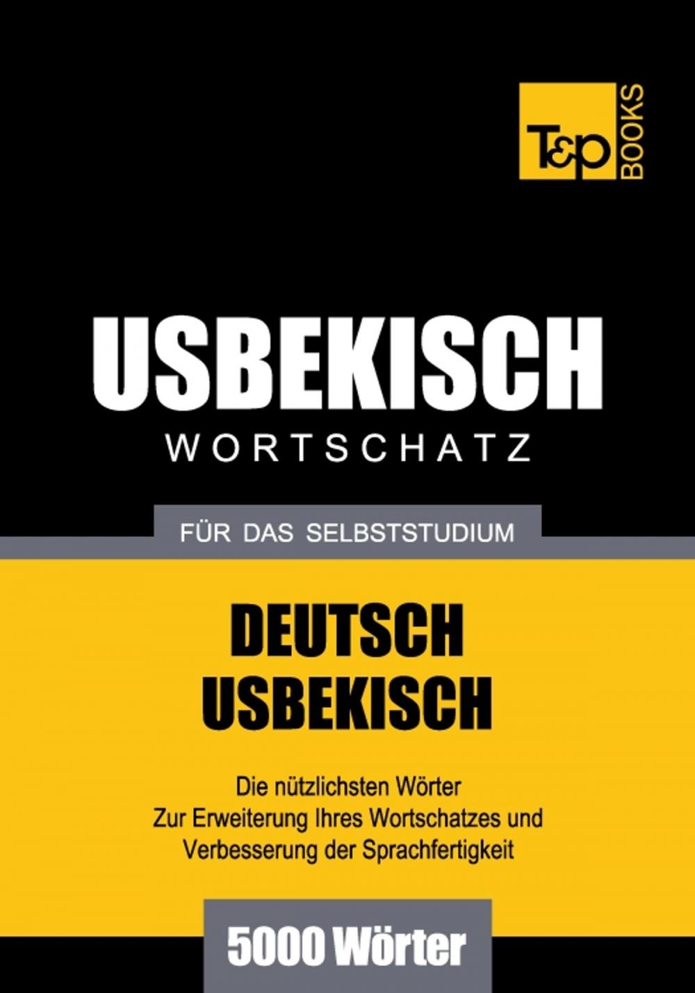 Big bigCover of Deutsch-Usbekischer Wortschatz für das Selbststudium - 5000 Wörter