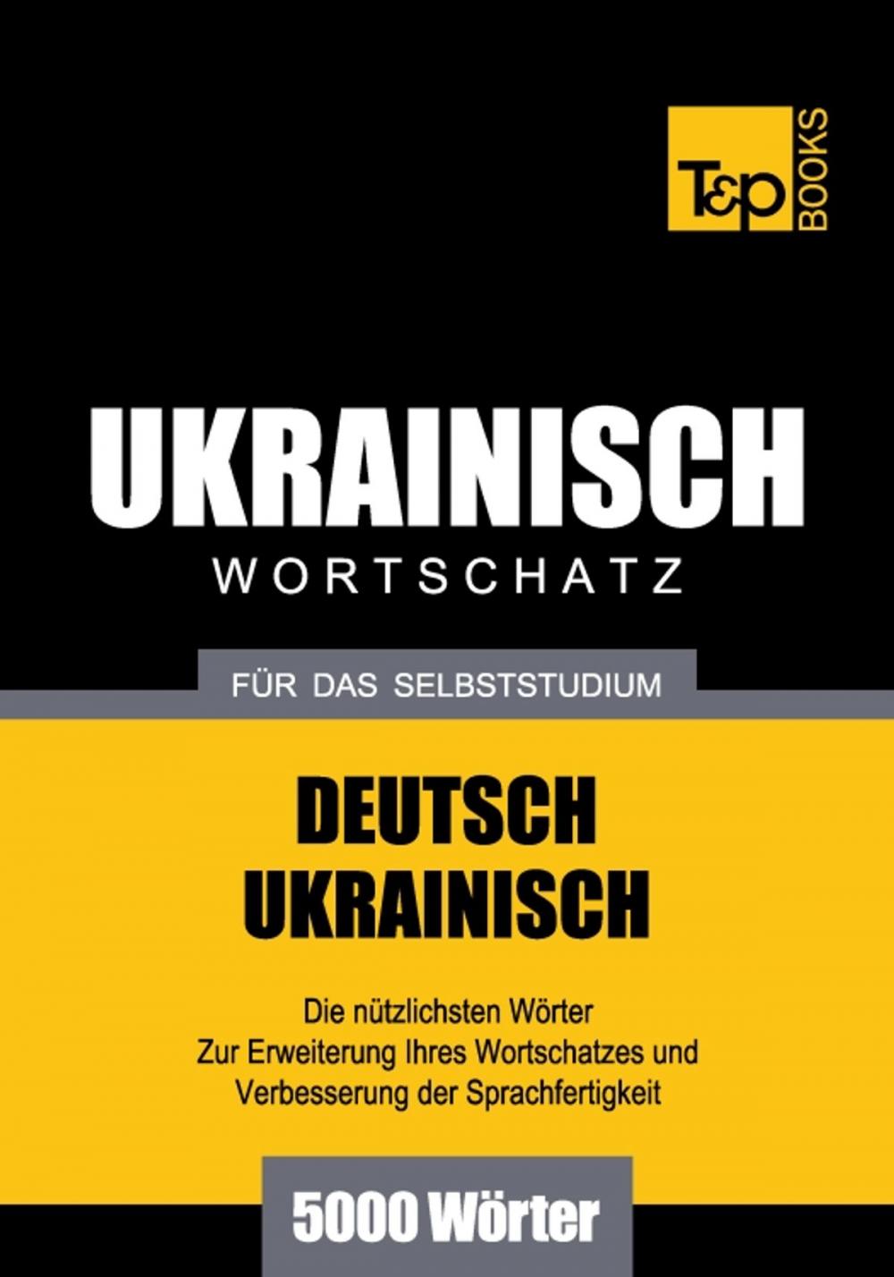 Big bigCover of Deutsch-Ukrainischer Wortschatz für das Selbststudium - 5000 Wörter