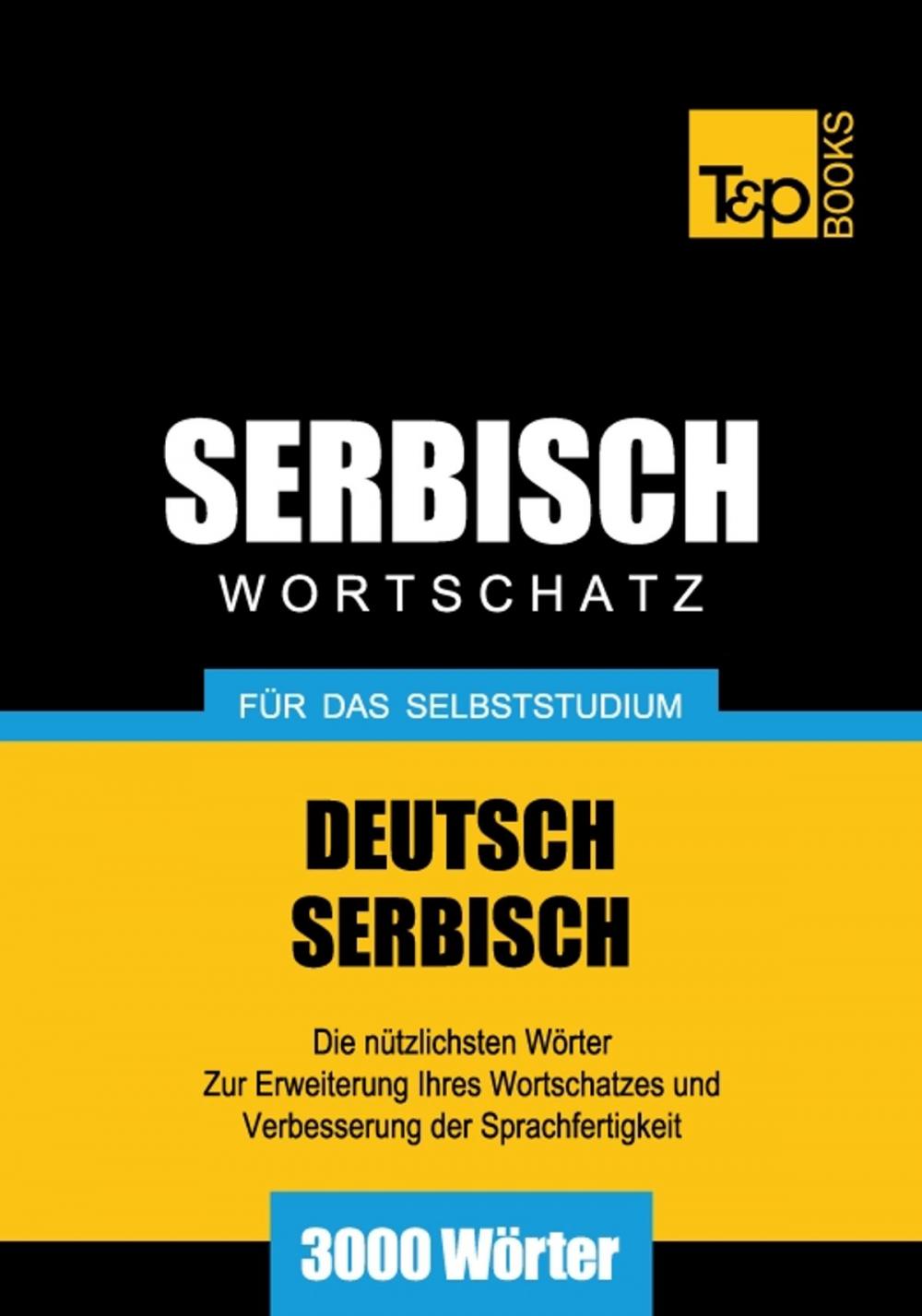 Big bigCover of Deutsch-Serbischer Wortschatz für das Selbststudium - 3000 Wörter