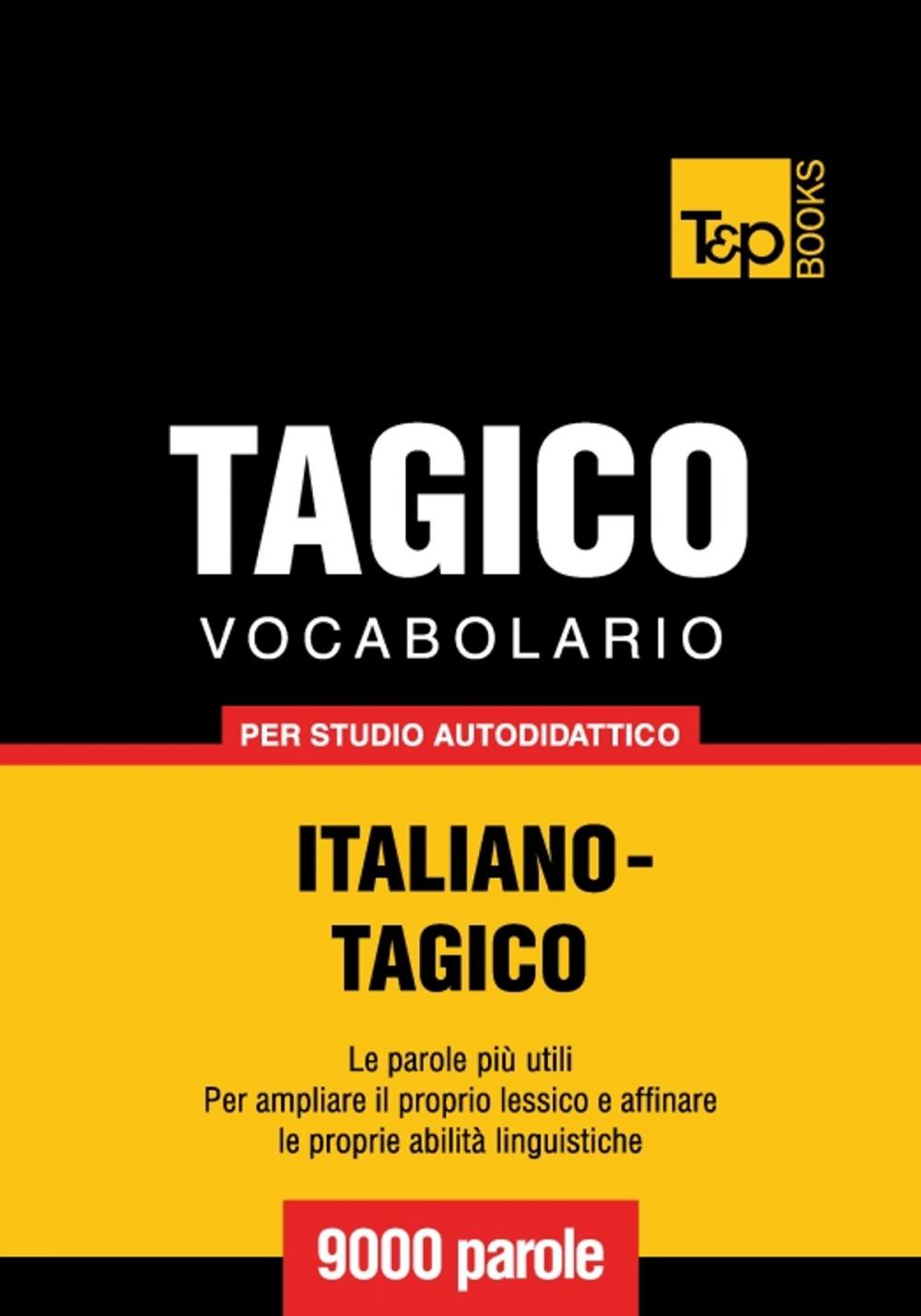 Big bigCover of Vocabolario Italiano-Tagico per studio autodidattico - 9000 parole