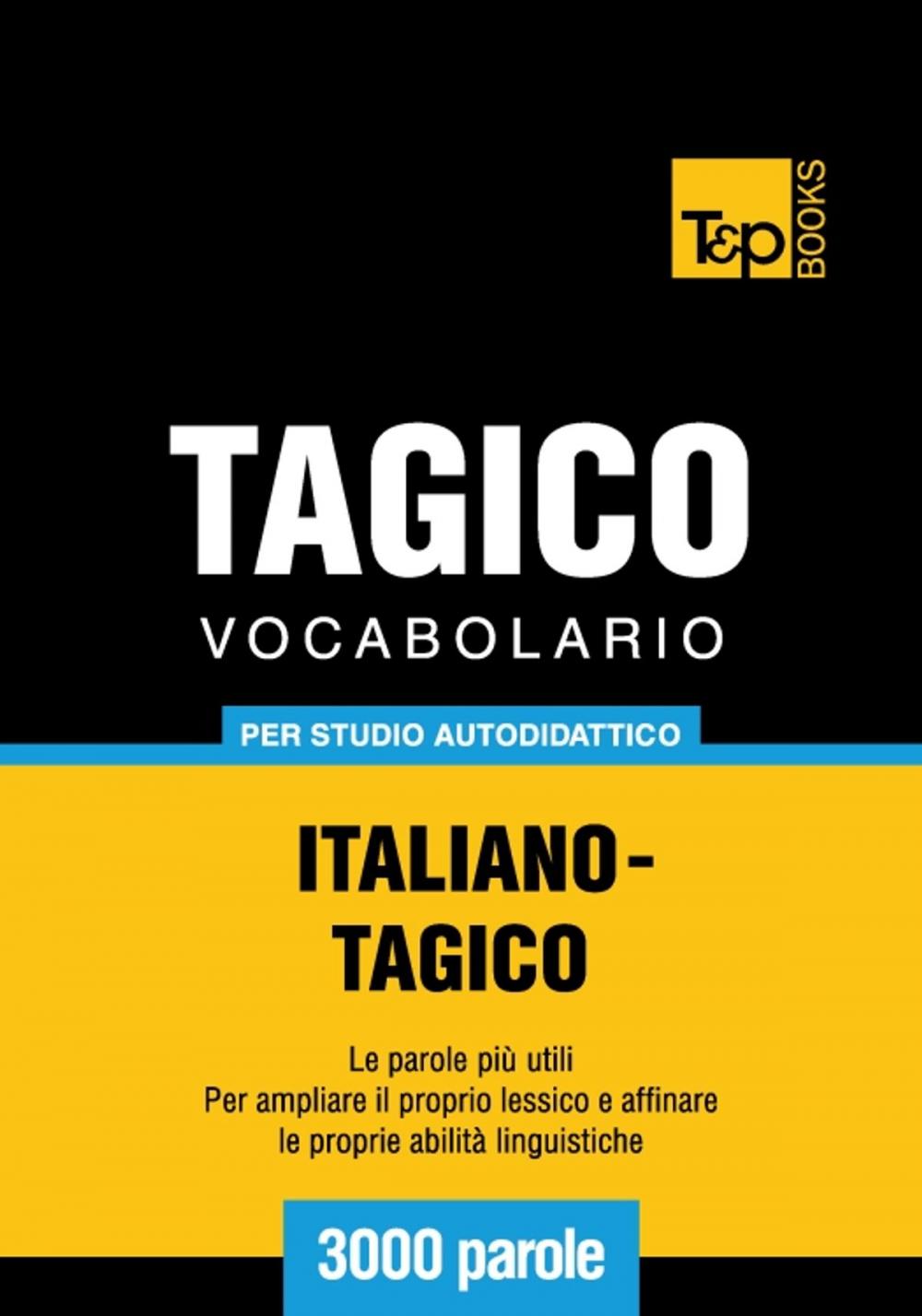 Big bigCover of Vocabolario Italiano-Tagico per studio autodidattico - 3000 parole