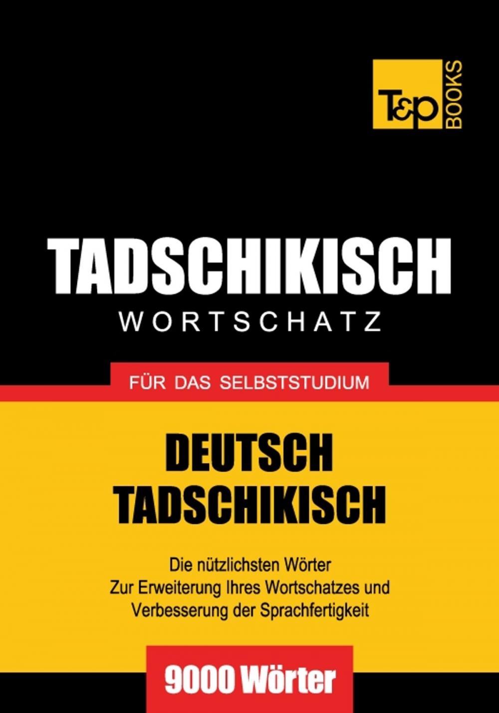 Big bigCover of Deutsch-Tadschikischer Wortschatz für das Selbststudium - 9000 Wörter