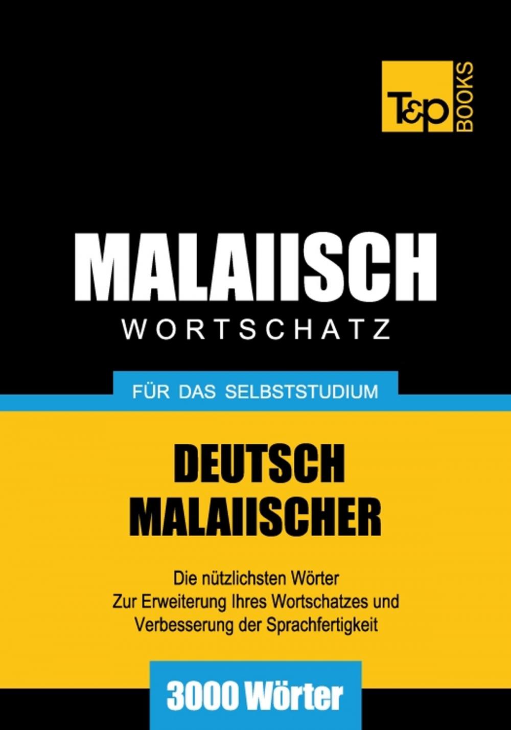 Big bigCover of Deutsch-Malaiischer Wortschatz für das Selbststudium - 3000 Wörter