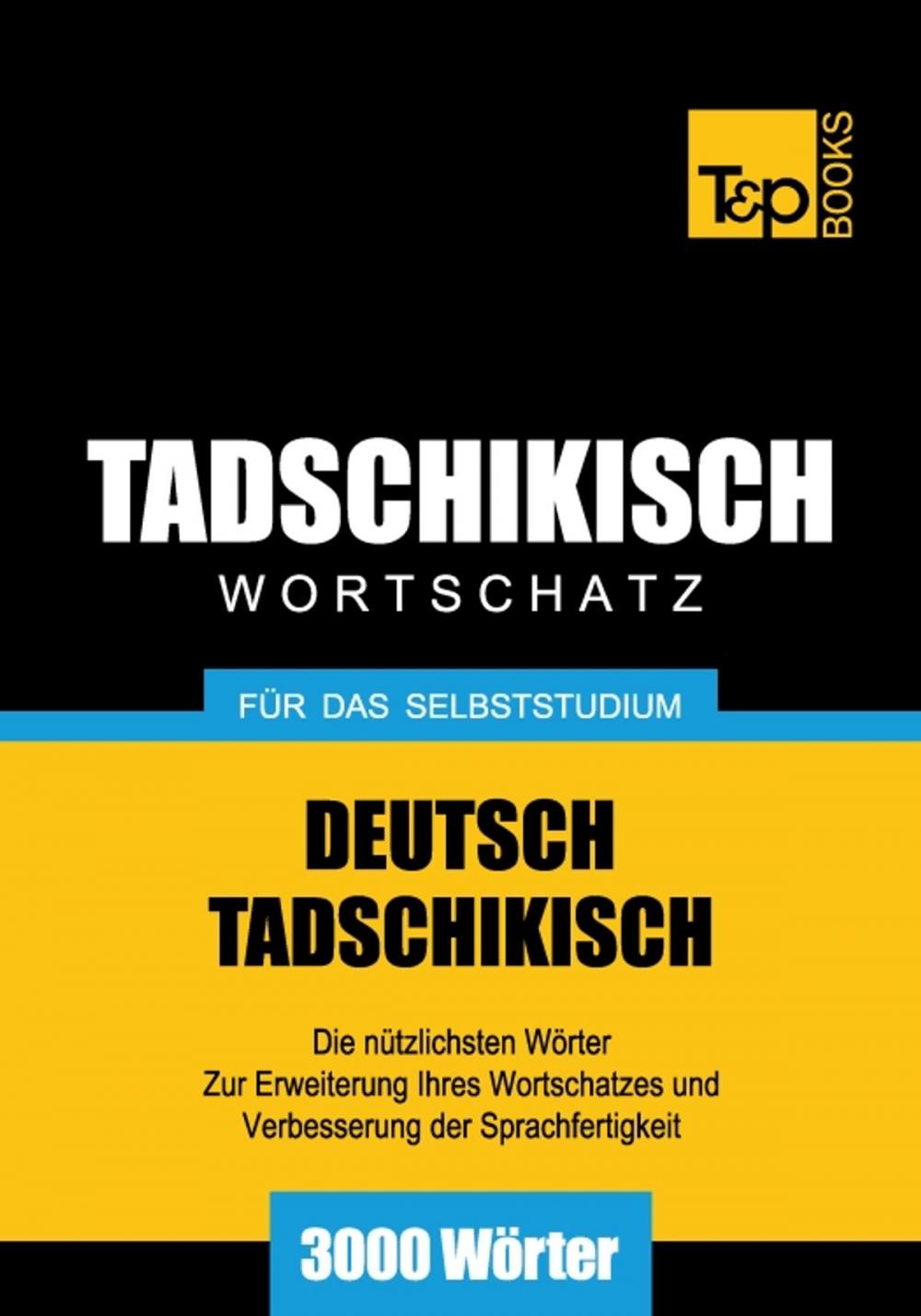 Big bigCover of Deutsch-Tadschikischer Wortschatz für das Selbststudium - 3000 Wörter