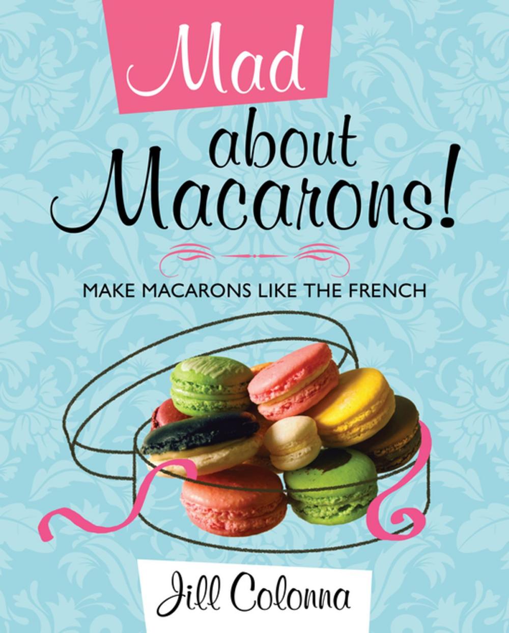 Big bigCover of Mad about Macarons!