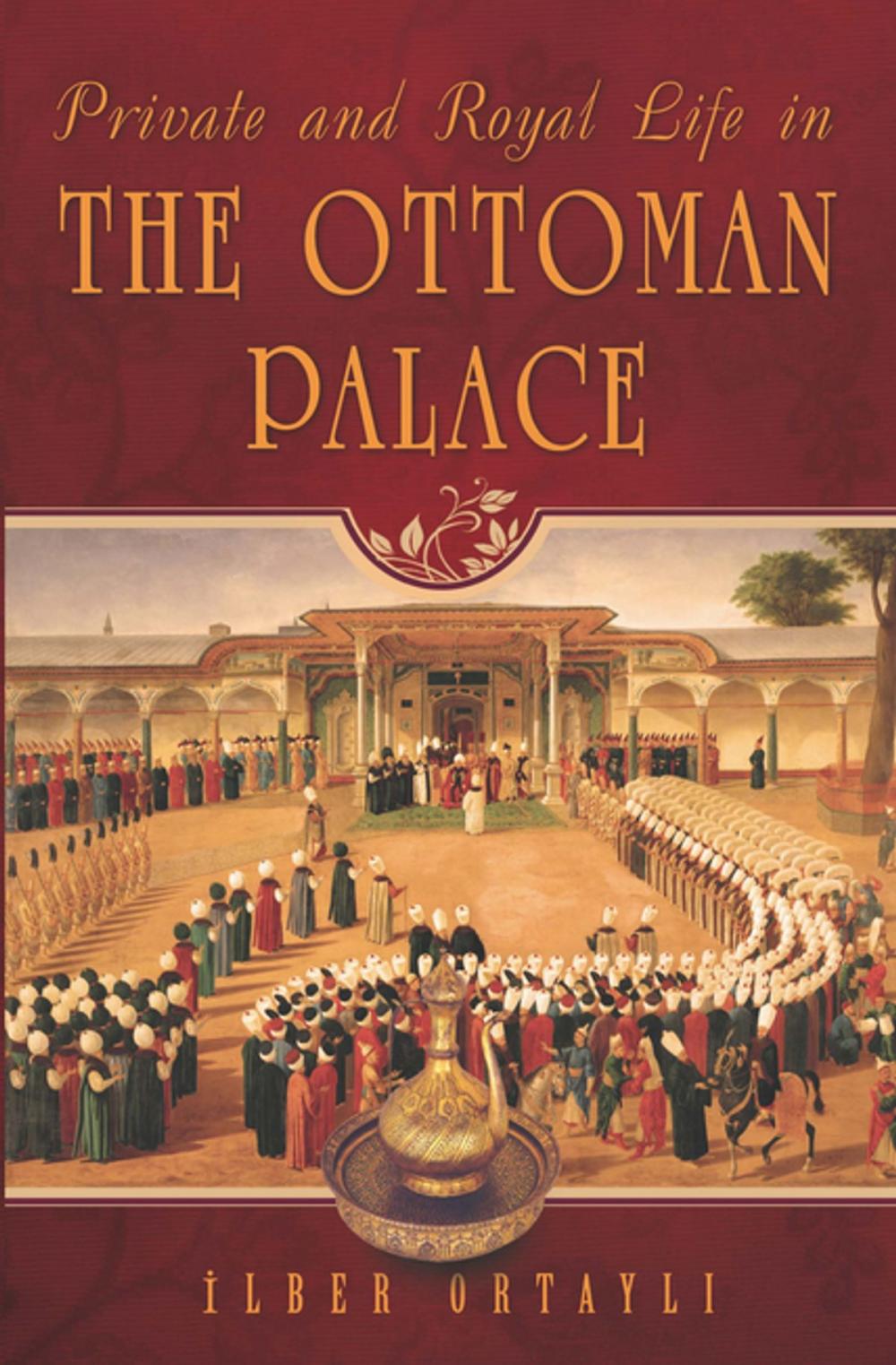 Big bigCover of Private and Royal Life in the Ottoman Palace