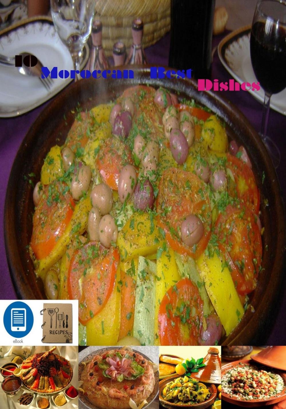 Big bigCover of 10 Moroccan Best Dishes Of all the Time !!