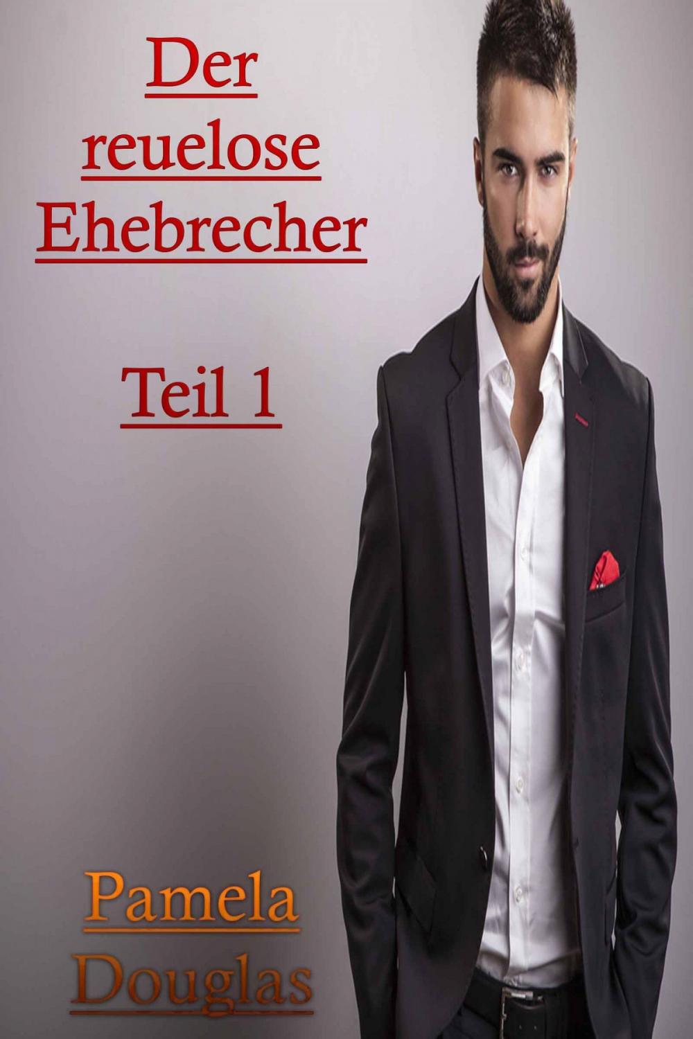 Big bigCover of Der reuelose Ehebrecher Teil 1