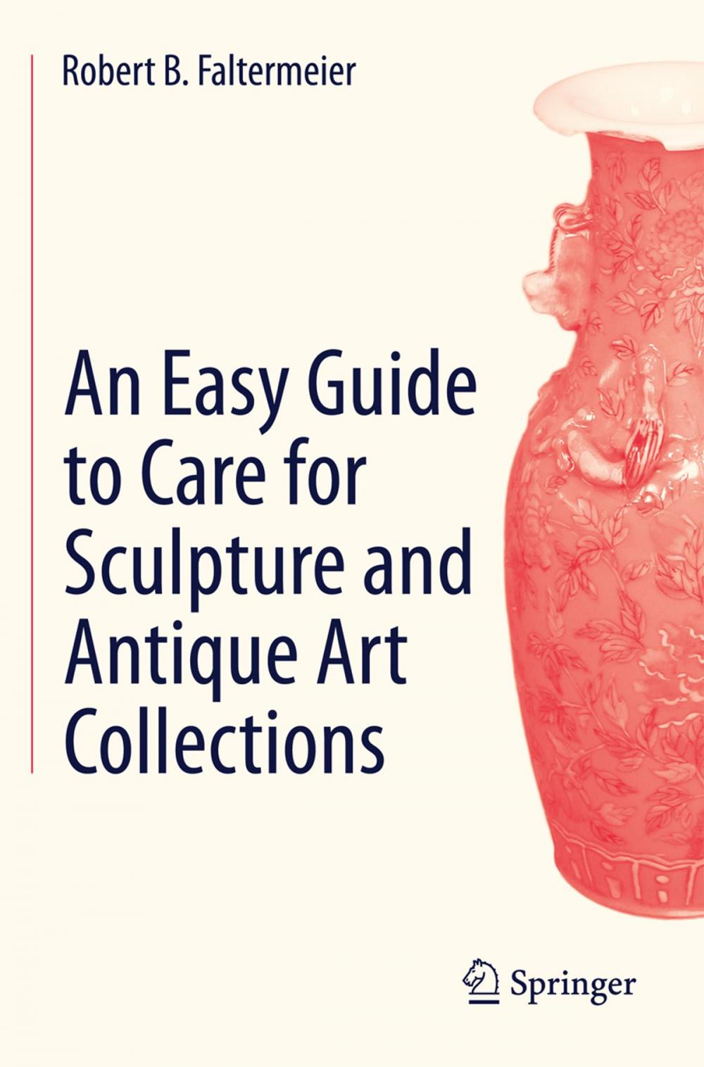 Big bigCover of An Easy Guide to Care for Sculpture and Antique Art Collections