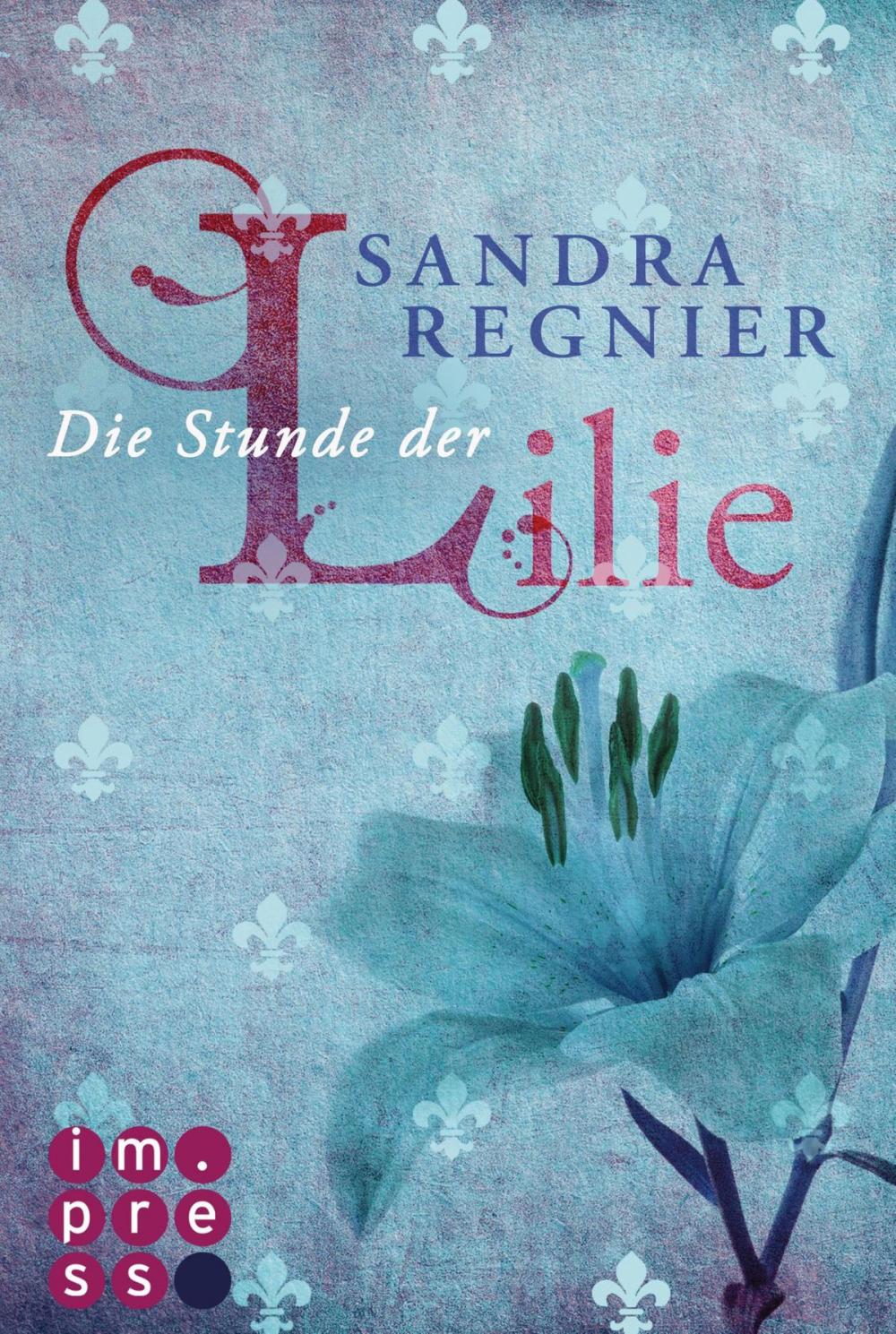 Big bigCover of Die Lilien-Reihe 1: Die Stunde der Lilie