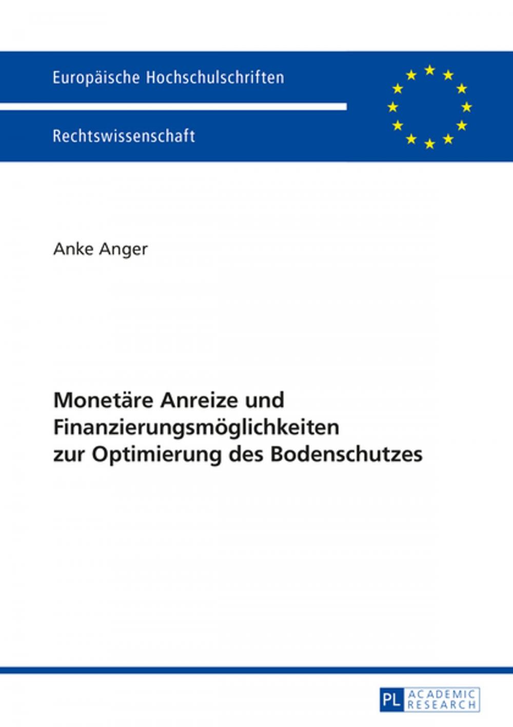 Big bigCover of Monetaere Anreize und Finanzierungsmoeglichkeiten zur Optimierung des Bodenschutzes