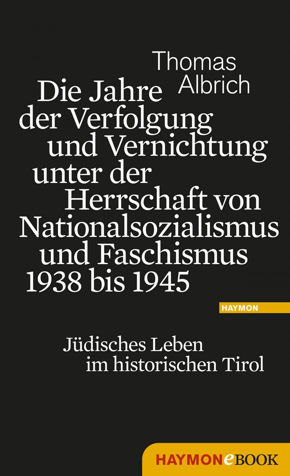 Big bigCover of Die Jahre der Verfolgung und Vernichtung unter der Herrschaft von Nationalsozialismus und Faschismus 1938 bis 1945