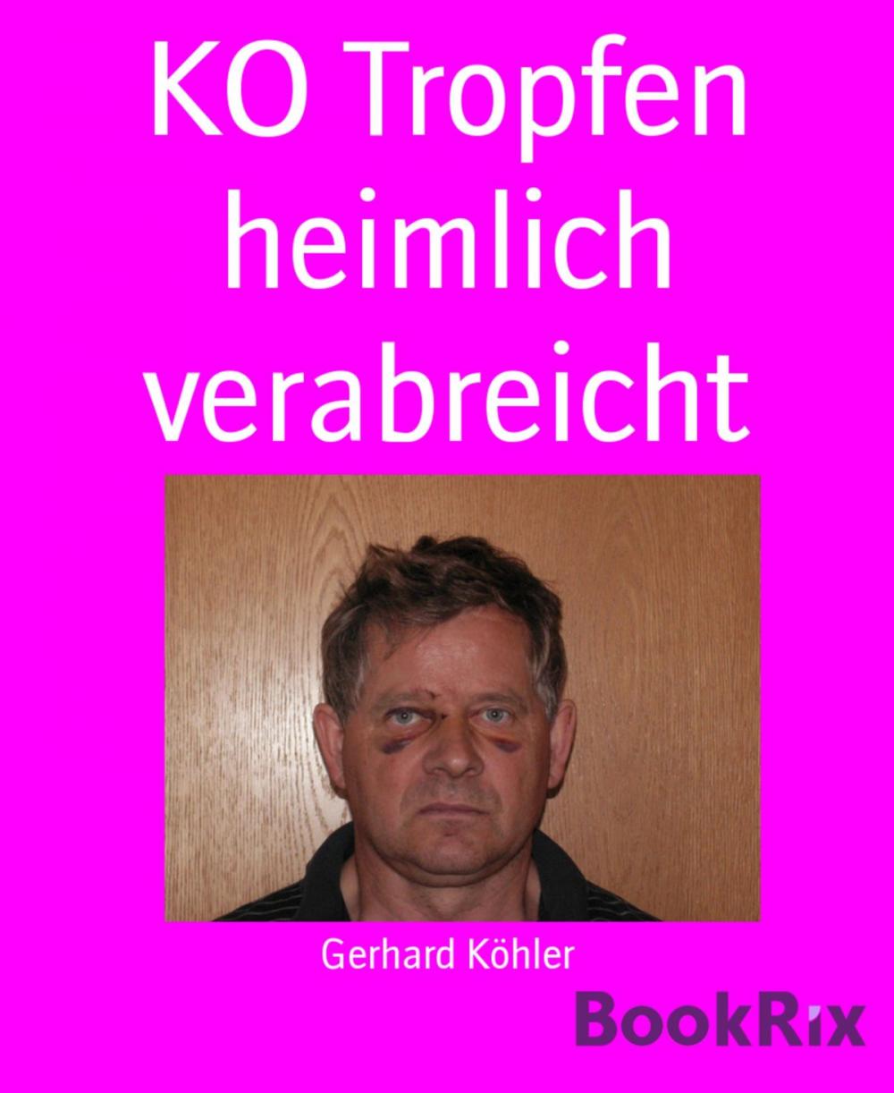 Big bigCover of KO Tropfen heimlich verabreicht