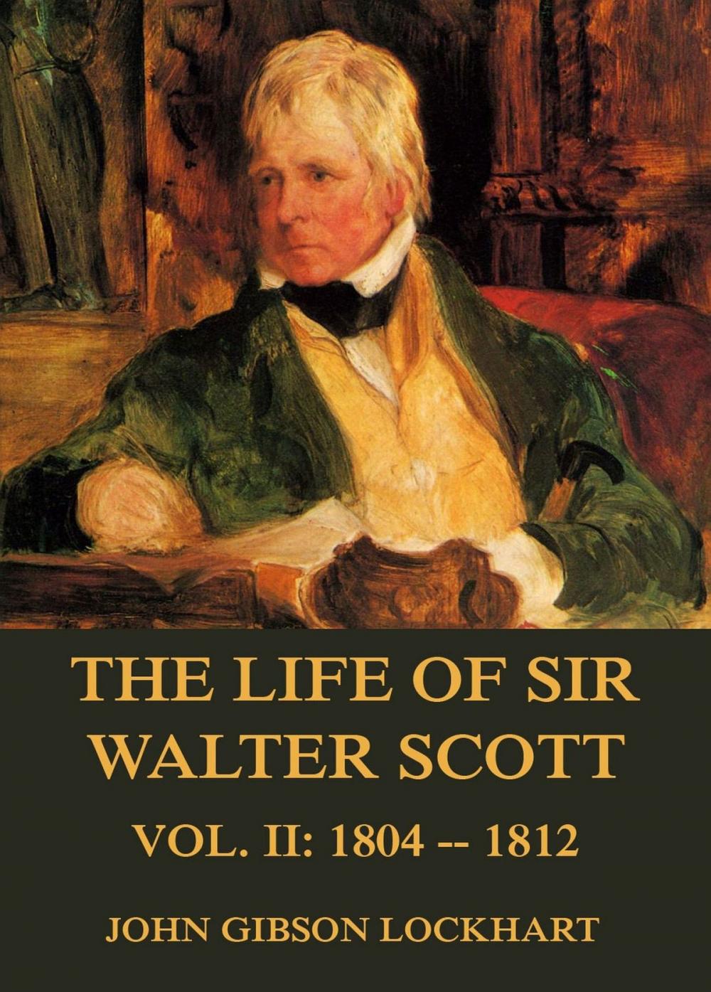 Big bigCover of The Life of Sir Walter Scott, Vol. 2: 1804 - 1812