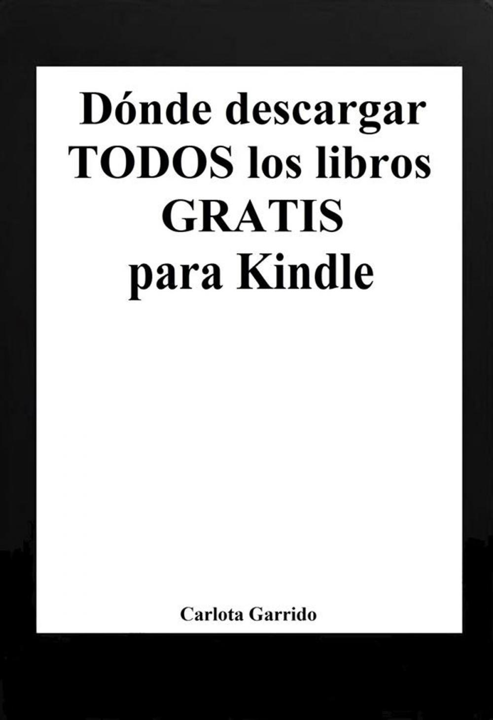 Big bigCover of Dónde descargar todos los libros gratis para Kindle (en español)