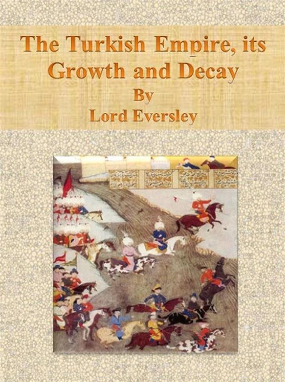 Big bigCover of The Turkish Empire, its Growth and Decay