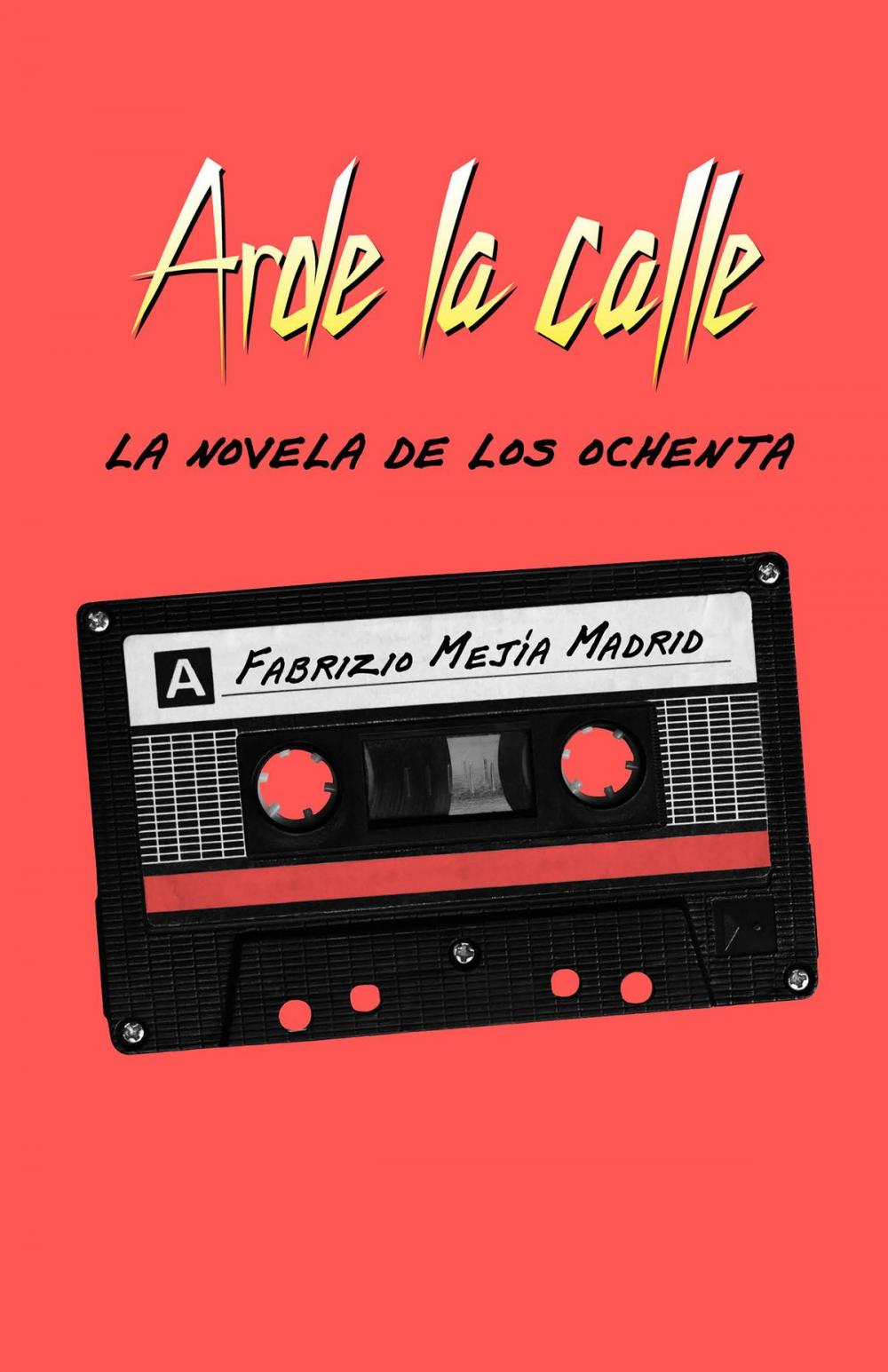 Big bigCover of Arde la calle. La novela de los ochenta