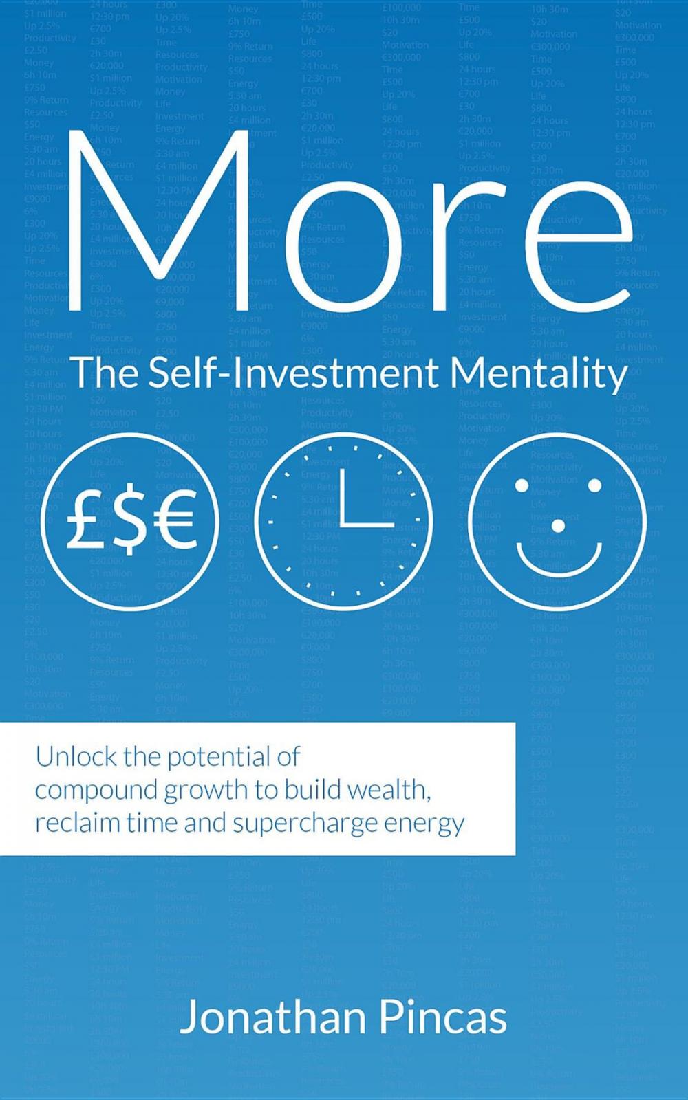 Big bigCover of More: The-Self Investment Mentality: Unlock the Potential of Compound Growth to Build Wealth, Reclaim Time and Supercharge E