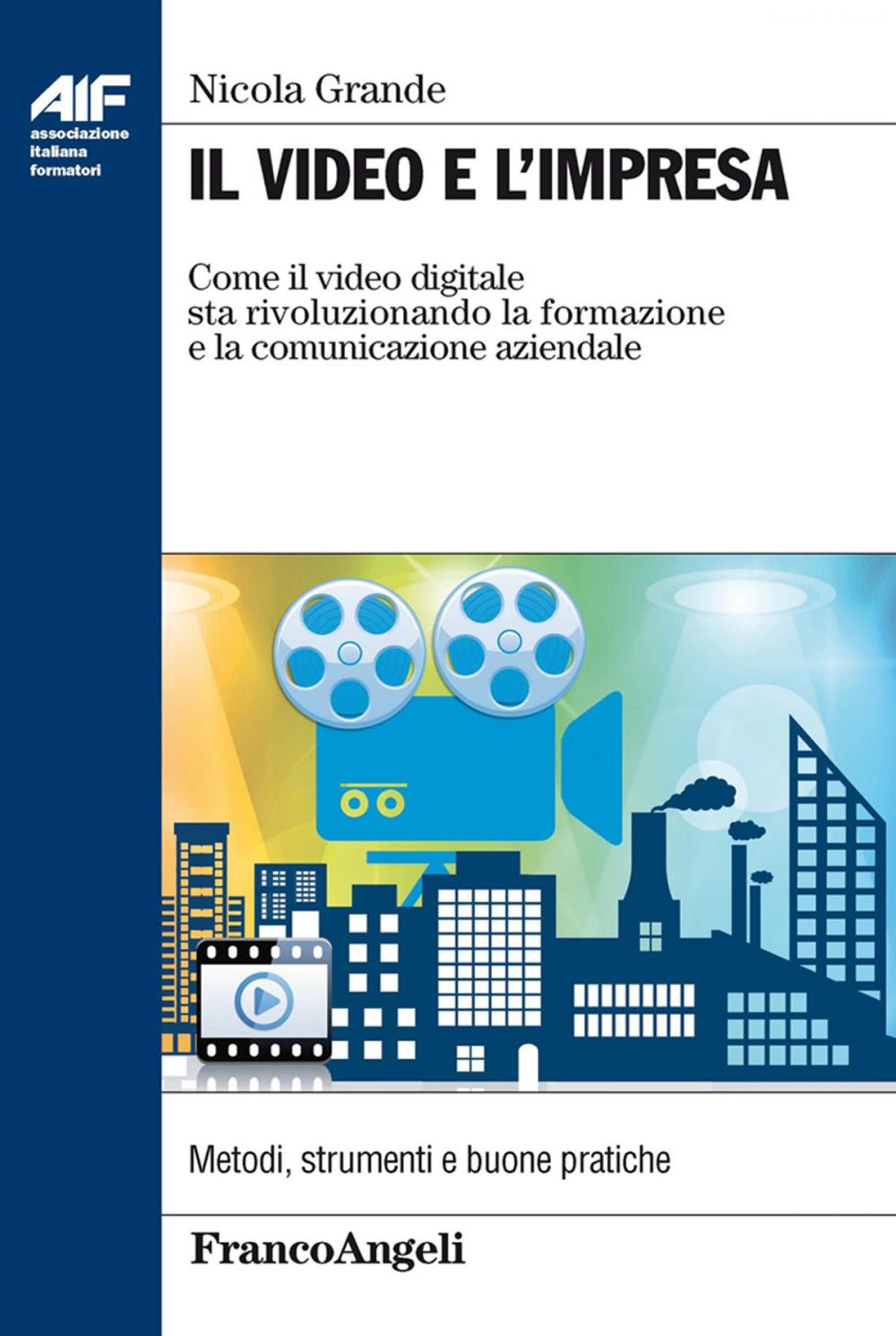 Big bigCover of Il video e l'impresa. Come il video digitale sta rivoluzionando la formazione e la comunicazione aziendale