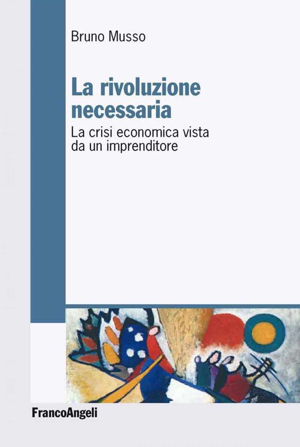 Big bigCover of La rivoluzione necessaria. La crisi economica vista da un imprenditore