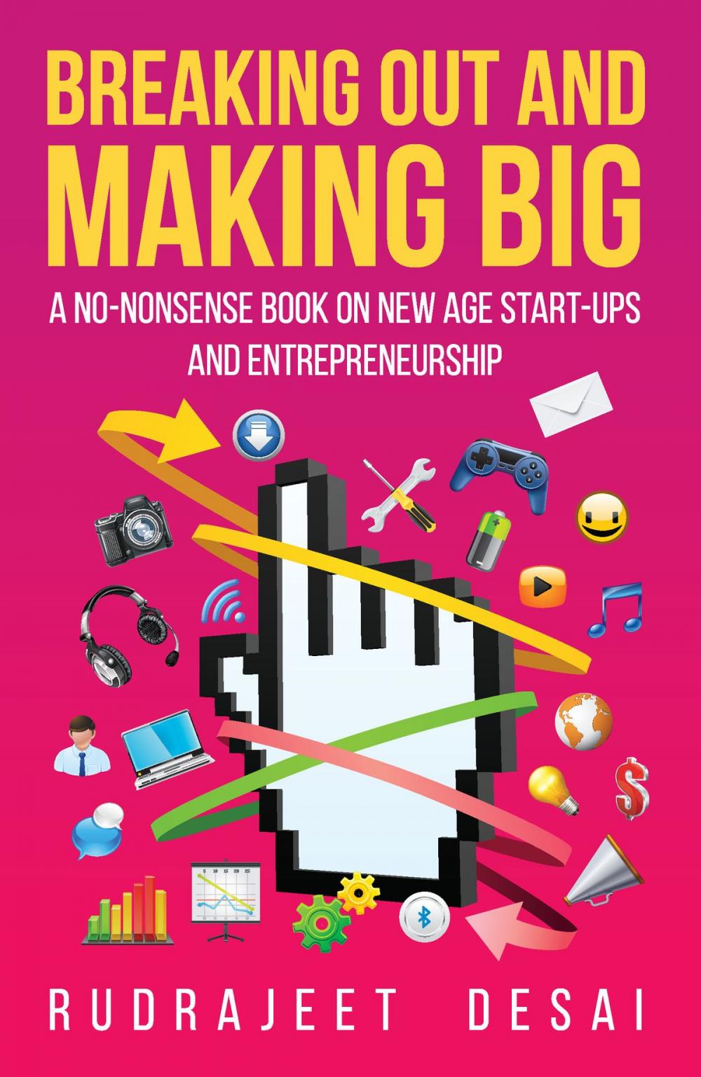 Big bigCover of Breaking Out and Making Big: A No-Nonsense Book on New Age Start-Ups andEntrepreneurship