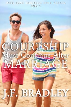 Cover of the book Courtship Must Continue After Marriage by M. Issa Seck