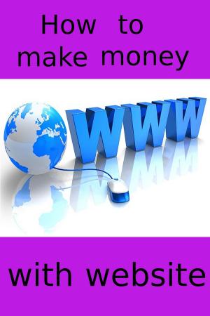 bigCover of the book How to make money with website by 