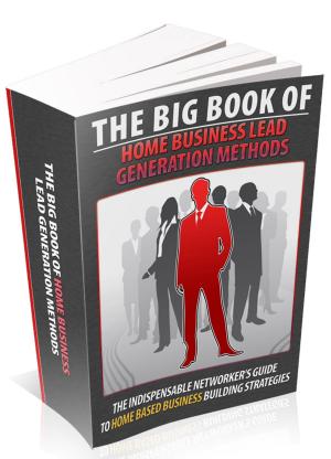 Cover of the book The Big Book Of Home Business Lead Generation Methods by Giacomo Casanova