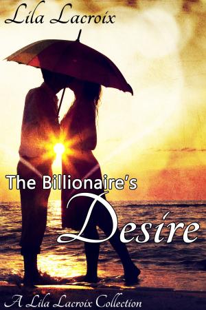 Cover of the book The Billionaire's Desire - The Complete Series by Victoria Villeneuve
