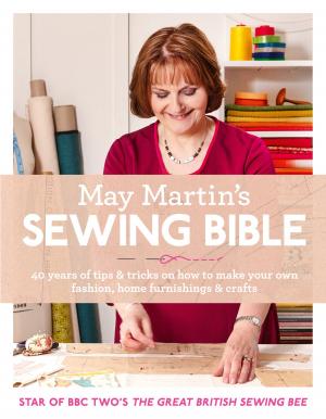 Cover of the book May Martin’s Sewing Bible: 40 years of tips and tricks by Elizabeth Gaskell