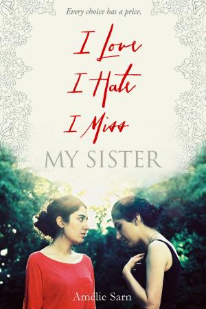 Cover of the book I Love I Hate I Miss My Sister by Michele Weber Hurwitz
