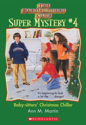 Cover of the book The Baby-Sitters Club Super Mystery #4: Christmas Chiller by Ann M. Martin