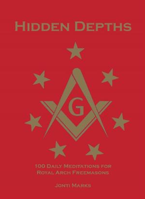 Cover of the book Hidden Depths: 100 Daily Meditations for Royal Arch Freemasons by Ed Ramsey