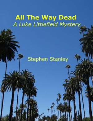 Book cover of All The Way Dead: A Luke Littlefield Mystery