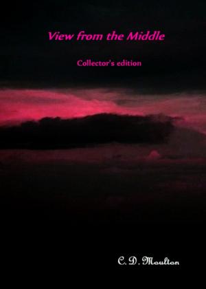Cover of the book View from the Middle Collector's Edition by CD Moulton