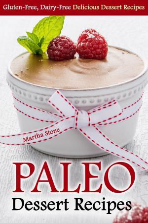 Cover of the book Paleo Dessert Recipes: Gluten-Free, Dairy-Free Delicious Dessert Recipes by Arthur Cruise
