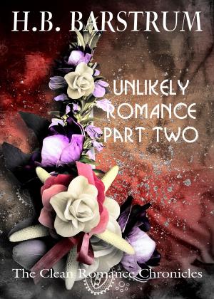 Cover of Unlikely Romance Part 2: The Clean Romance Chronicles