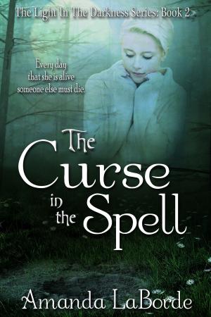 Cover of the book The Light in The Darkness Book 2: The Curse in The Spell by Lisa Franek