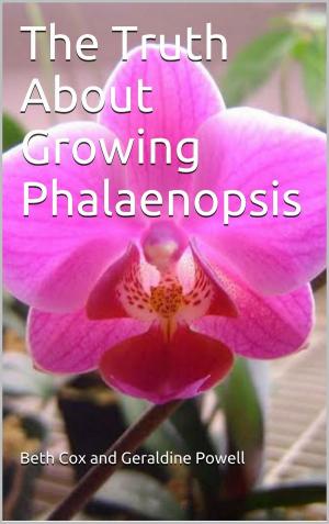 Cover of The Truth About Growing Phalaenopsis Orchids