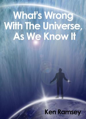 Cover of the book What's Wrong With The Universe, As We Know It by Edalfo Lanfranchi