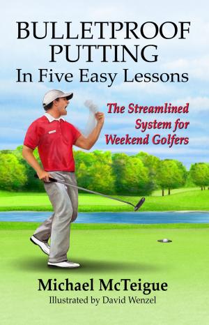 Cover of Bulletproof Putting in Five Easy Lessons: The Streamlined System for Weekend Golfers